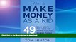 READ BOOK  How to Make Money as a Kid: 49 Easy Ways for Kids to Start Making Money Today  BOOK