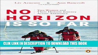 [PDF] No Horizon Is So Far: Two Women and Their Historic Journey Across Antarctica Full Online