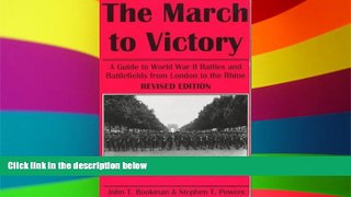 Must Have  The March to Victory: A Guide to World War II Battles and Battlefields from London to