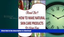 READ  Boxed Set 9 How to Make Natural Skin Care Products (How to Make Natural Skin Care Products