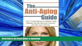 FAVORITE BOOK  The Anti-Aging Guide: Your 12 Step Manual to Looking Young Naturally with the Best