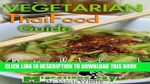 [PDF] Vegetarian Thai Food Guide (Thai Vegetarian Meals and Cuisine) Full Online
