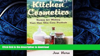 EBOOK ONLINE  Kitchen Cosmetics: Recipes for Making Your Own Skin Care Products  BOOK ONLINE