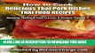 [PDF] How to Cook Delicious Thai Pork Dishes Thai Food Recipes (Amazing Thailand Food Lessons