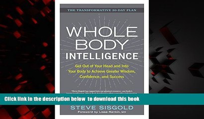 Read book  Whole Body Intelligence: Get Out of Your Head and Into Your Body to Achieve Greater