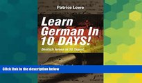 Must Have  Learn German In 10 DAYS!: Effective Course to Learn the Basics of the German Language