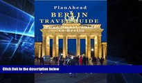 Ebook Best Deals  Plan Ahead Berlin Travel Guide: Your Smart Guide to Berlin (Plan Ahead Travel