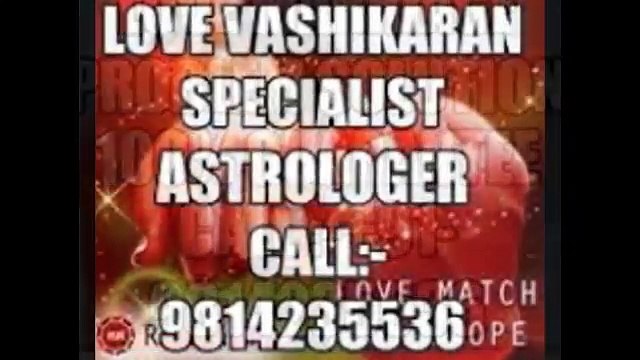 online love problem solution in 2 hours +91-9814235536 delhi,mumbai,chennai,kerala,punjab,noida
