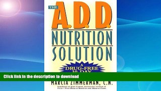 READ BOOK  The A.D.D. Nutrition Solution: A Drug-Free 30 Day Plan  BOOK ONLINE