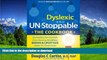 FAVORITE BOOK  Dyslexic and Un-Stoppable The Cookbook: Revealing Our Secrets How Having Healthier