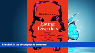 FAVORITE BOOK  Eating Disorders: Obesity, Anorexia Nervosa, And The Person Within FULL ONLINE