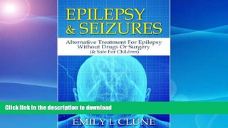 READ BOOK  Epilepsy And Seizures: Alternative Treatment For Epilepsy Without Drugs Or Surgery (