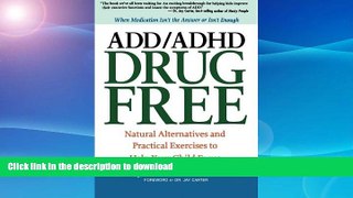 READ  ADD/ADHD Drug Free: Natural Alternatives and Practical Exercises to Help Your Child Focus