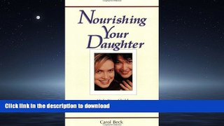 READ BOOK  Nourishing Your Daughter: Help your Child Develop a Healthy Relationship with Food and