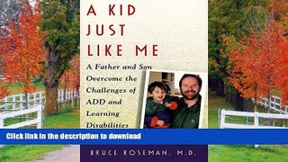GET PDF  A Kid Just Like Me: A Fatherr and Son Overcome the Challenges of ADD and Learning