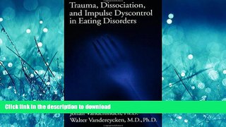 GET PDF  Trauma, Dissociation, And Impulse Dyscontrol In Eating Disorders (Brunner/Mazel Eating