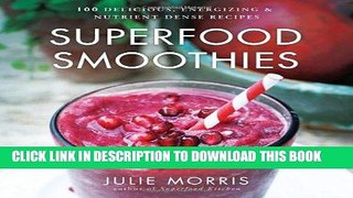 [PDF] Superfood Smoothies: 100 Delicious, Energizing   Nutrient-dense Recipes Full Collection