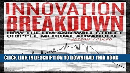 [PDF] Innovation Breakdown: How the FDA and Wall Street Cripple Medical Advances Popular Collection
