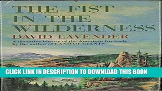 Ebook The Fist in the Wilderness: A Narrative History of the American Fur Trade Free Read