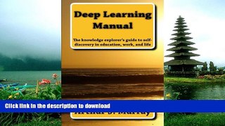 READ  Deep Learning Manual: the knowledge explorer s guide to self-discovery in education, work,