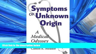 Read Symptoms of Unknown Origin: A Medical Odyssey FreeOnline