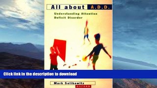 READ BOOK  All About A.D.D.: Understanding Attention Deficit Disorder FULL ONLINE