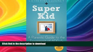 READ  Super Kid - A parents  introduction to the treatment of ADD and ADHD FULL ONLINE
