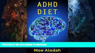 GET PDF  ADHD DIET: Learn How Real Food Can Heal Your Mental Illnesses FULL ONLINE