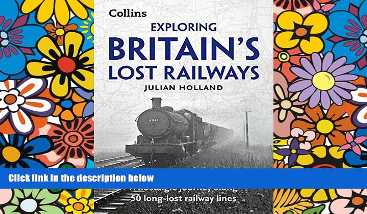Ebook Best Deals  Exploring Britain s Lost Railways: A Nostalgic Journey Along 50 Long-Lost