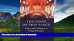 READ BOOK  The Good of This Place: Values and Challenges in College Education FULL ONLINE