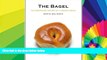 Must Have  The Bagel: The Surprising History of a Modest Bread  Buy Now