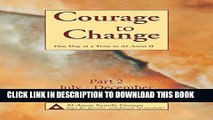 Read Now Courage to Change-One Day at  a Time in Alâ€‘Anon II: Part 2 Download Book