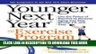 Read Now Younger Next Year: The Exercise Program: Use the Power of Exercise to Reverse Aging and