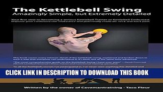 Read Now The Kettlebell Swing: Amazingly Simple, but Extremely Detailed Download Online