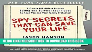 Read Now Spy Secrets That Can Save Your Life: A Former CIA Officer Reveals Safety and Survival