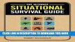 Read Now The Ultimate Situational Survival Guide: Self-Reliance Strategies for a Dangerous World