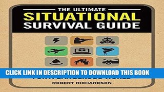 Read Now The Ultimate Situational Survival Guide: Self-Reliance Strategies for a Dangerous World