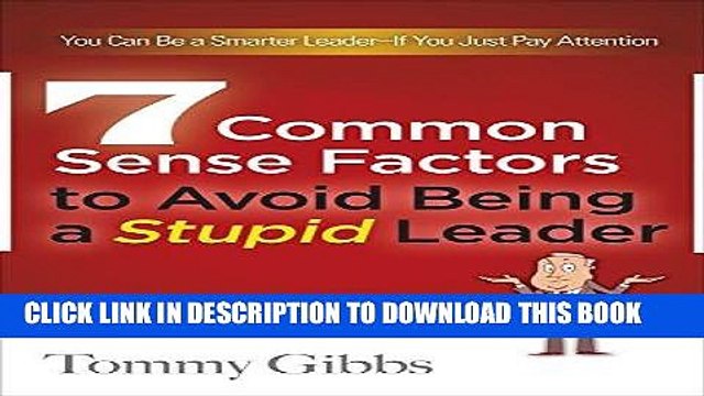[PDF] 7 Common Sense Factors to Avoid Being a Stupid Leader Popular Collection