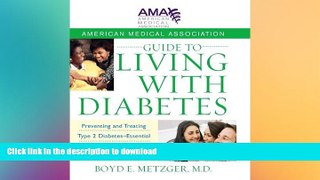 READ BOOK  American Medical Association Guide to Living with Diabetes: Preventing and Treating
