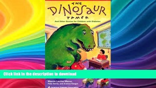 FAVORITE BOOK  The Dinosaur Tamer : And Other Stories for Children with Diabetes  BOOK ONLINE