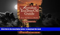 liberty books  The Australian Tea Tree Oil Guide: First Aid Kit in a Bottle full online