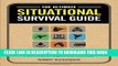 Read Now The Ultimate Situational Survival Guide: Self-Reliance Strategies for a Dangerous World