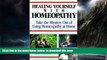 Best book  Healing Yourself with Homeopathy: Taking the Mystery Out of Using Homeopathy at Home