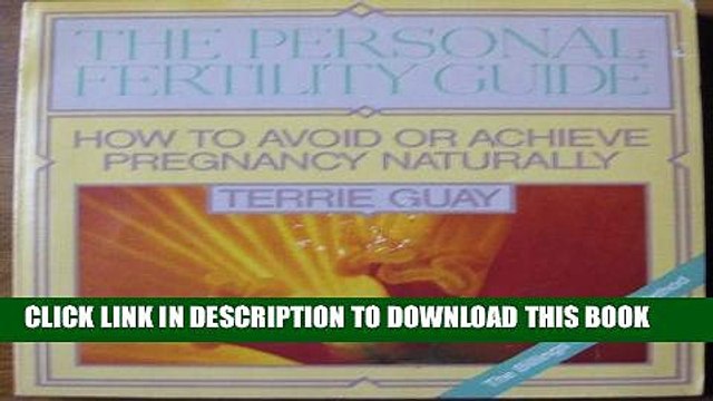 [PDF] The Personal Fertility Guide: How to Avoid or Achieve Pregnancy Naturally Full Online
