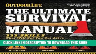 Read Now The Ultimate Survival Manual (Outdoor Life): 333 Skills that Will Get You Out Alive