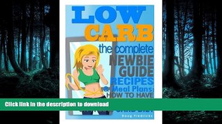 READ  LOW CARB: The Complete Newbie Guide: Recipes   Meal Plans:  How to Have Long Term Success