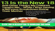 [PDF] 13 Is the New 18: And Other Things My Children Taught Me--While I Was Having a Nervous