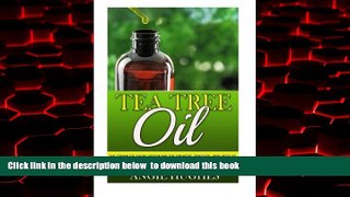 Best books  Tea Tree Oil: The Complete Guide Revealing the Powers, Benefits, and Uses of Tea Tree