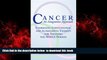 GET PDFbooks  Cancer, An Integrative Approach:  Combining Conventional and Alternative Therapy for