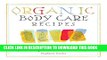 Read Now Organic Body Care Recipes: 175 Homemade Herbal Formulas for Glowing Skin   a Vibrant Self